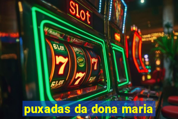 puxadas da dona maria